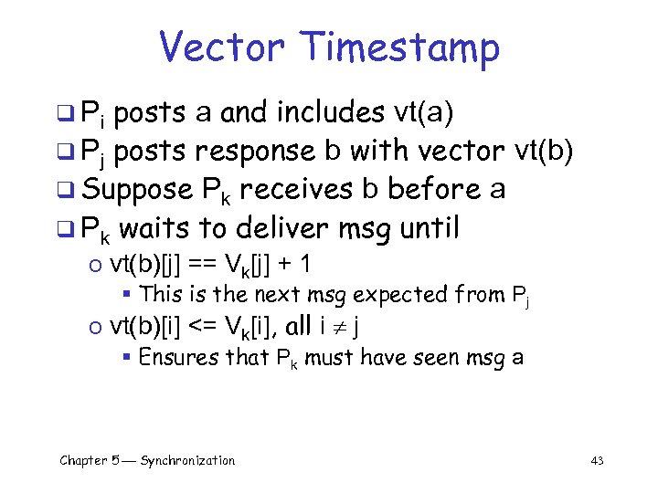 Vector Timestamp posts a and includes vt(a) q Pj posts response b with vector
