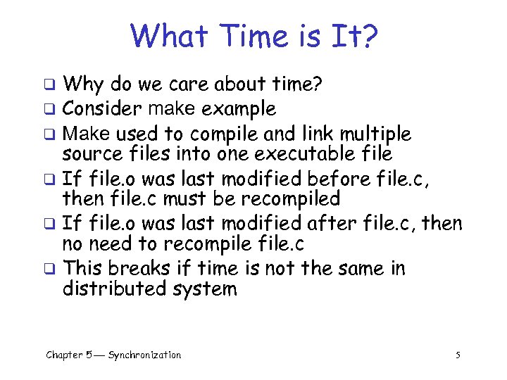 What Time is It? Why do we care about time? q Consider make example