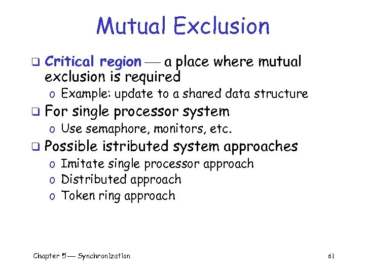 Mutual Exclusion q Critical region a place where mutual exclusion is required o Example: