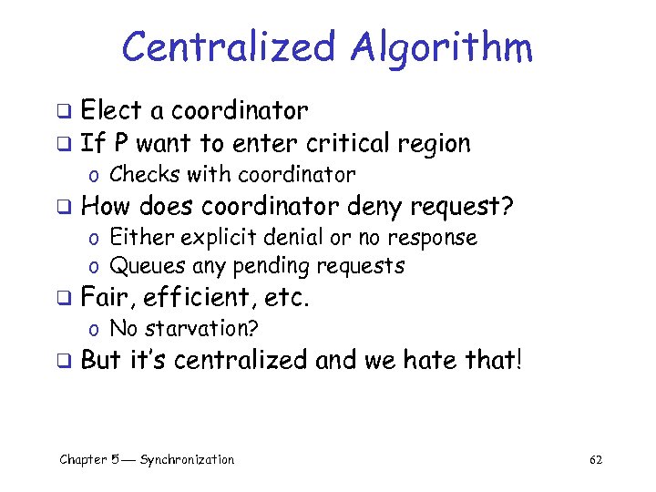 Centralized Algorithm Elect a coordinator q If P want to enter critical region q