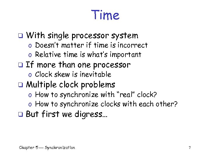 Time q With single processor system o Doesn’t matter if time is incorrect o