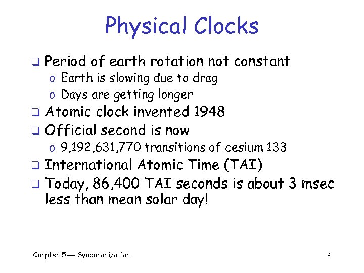 Physical Clocks q Period of earth rotation not constant o Earth is slowing due