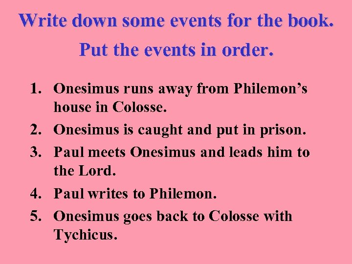 Write down some events for the book. Put the events in order. 1. Onesimus