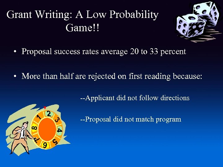 Grant Writing: A Low Probability Game!! • Proposal success rates average 20 to 33