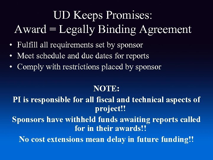 UD Keeps Promises: Award = Legally Binding Agreement • Fulfill all requirements set by
