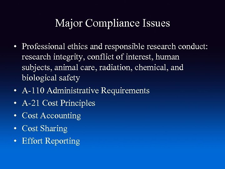 Major Compliance Issues • Professional ethics and responsible research conduct: research integrity, conflict of