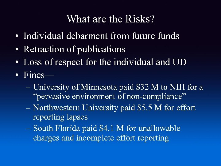What are the Risks? • • Individual debarment from future funds Retraction of publications