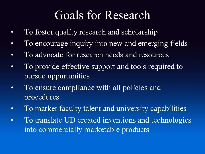 Goals for Research • • To foster quality research and scholarship To encourage inquiry