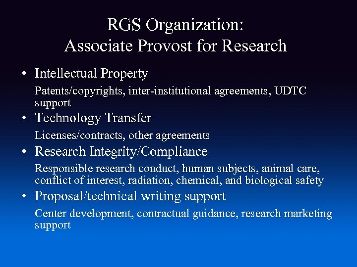 RGS Organization: Associate Provost for Research • Intellectual Property Patents/copyrights, inter-institutional agreements, UDTC support