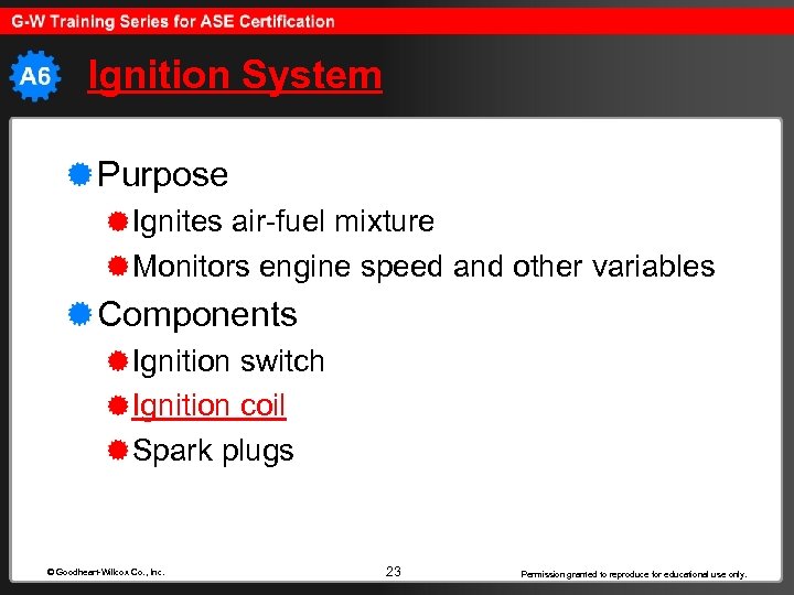 Ignition System Purpose Ignites air-fuel mixture Monitors engine speed and other variables Components Ignition