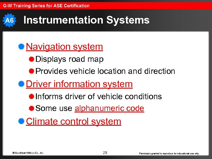 Instrumentation Systems Navigation system Displays road map Provides vehicle location and direction Driver information