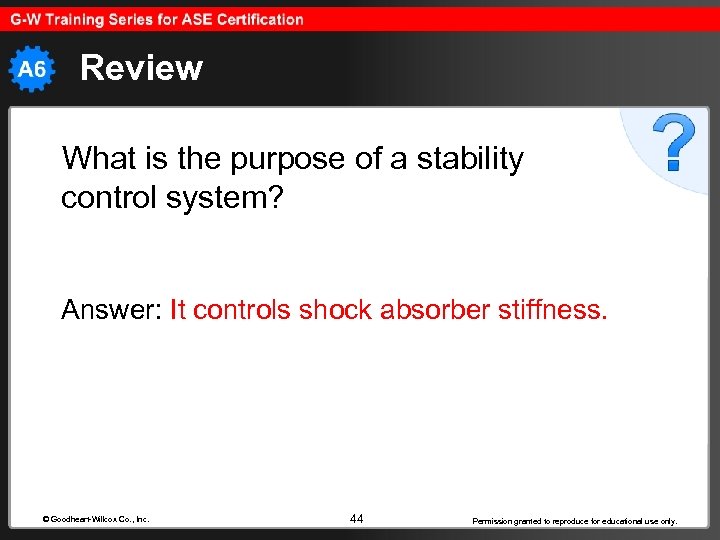 Review What is the purpose of a stability control system? Answer: It controls shock