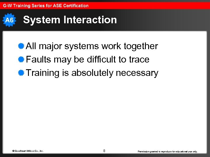 System Interaction All major systems work together Faults may be difficult to trace Training