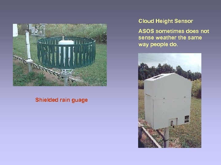 Cloud Height Sensor ASOS sometimes does not sense weather the same way people do.