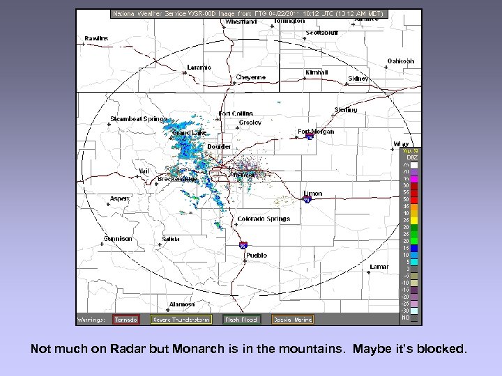 Not much on Radar but Monarch is in the mountains. Maybe it’s blocked. 