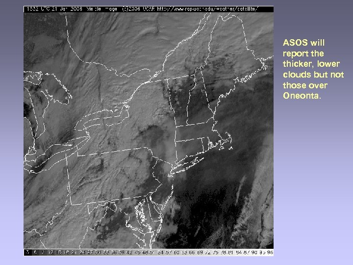 ASOS will report the thicker, lower clouds but not those over Oneonta. 