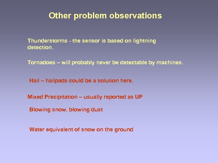 Other problem observations Thunderstorms - the sensor is based on lightning detection. Tornadoes –