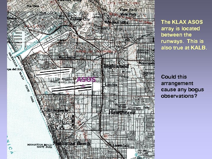 The KLAX ASOS array is located between the runways. This is also true at