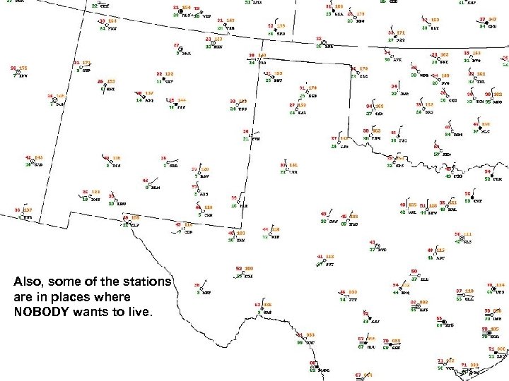 Also, some of the stations are in places where NOBODY wants to live. 