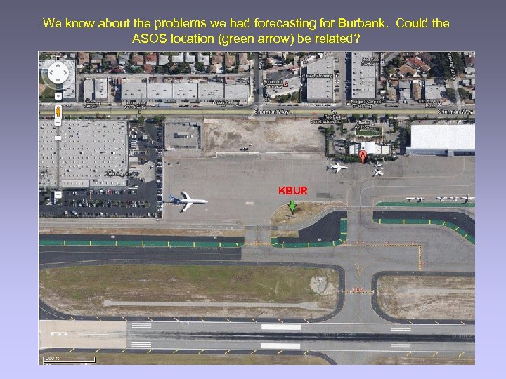 We know about the problems we had forecasting for Burbank. Could the ASOS location