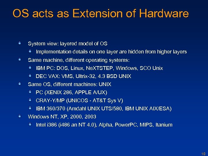 OS acts as Extension of Hardware System view: layered model of OS Implementation details