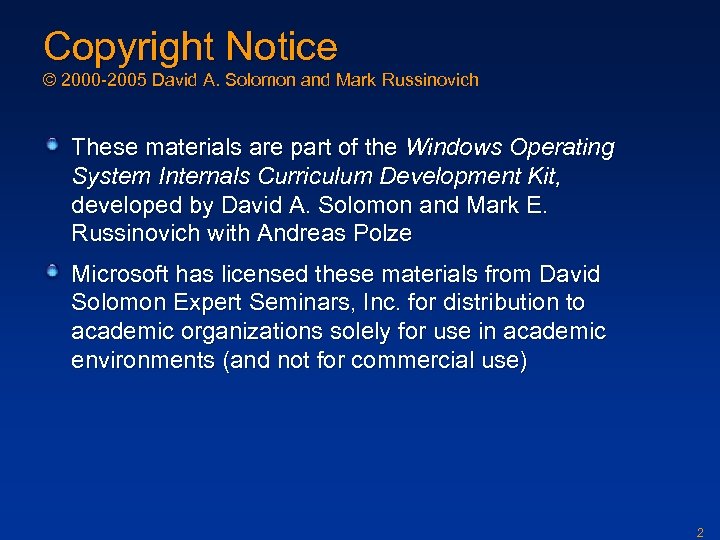 Copyright Notice © 2000 -2005 David A. Solomon and Mark Russinovich These materials are