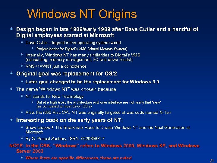 Windows NT Origins Design began in late 1988/early 1989 after Dave Cutler and a