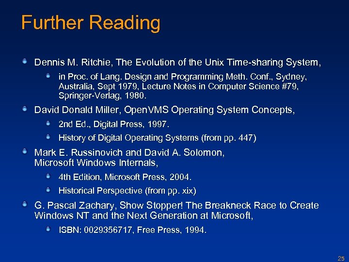 Further Reading Dennis M. Ritchie, The Evolution of the Unix Time-sharing System, in Proc.
