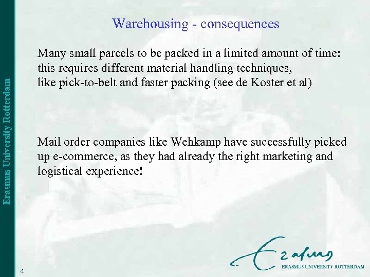 Warehousing - consequences Many small parcels to be packed in a limited amount of