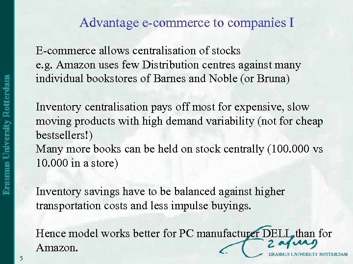 Advantage e-commerce to companies I E-commerce allows centralisation of stocks e. g. Amazon uses