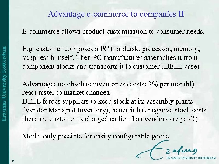 Advantage e-commerce to companies II E-commerce allows product customisation to consumer needs. E. g.