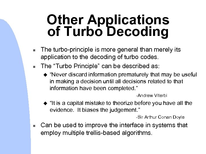 Other Applications of Turbo Decoding n n The turbo-principle is more general than merely