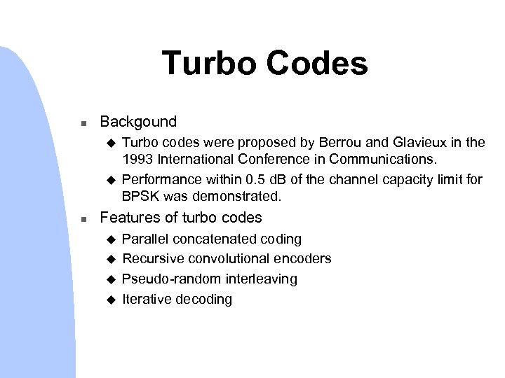 Turbo Codes n Backgound u u n Turbo codes were proposed by Berrou and