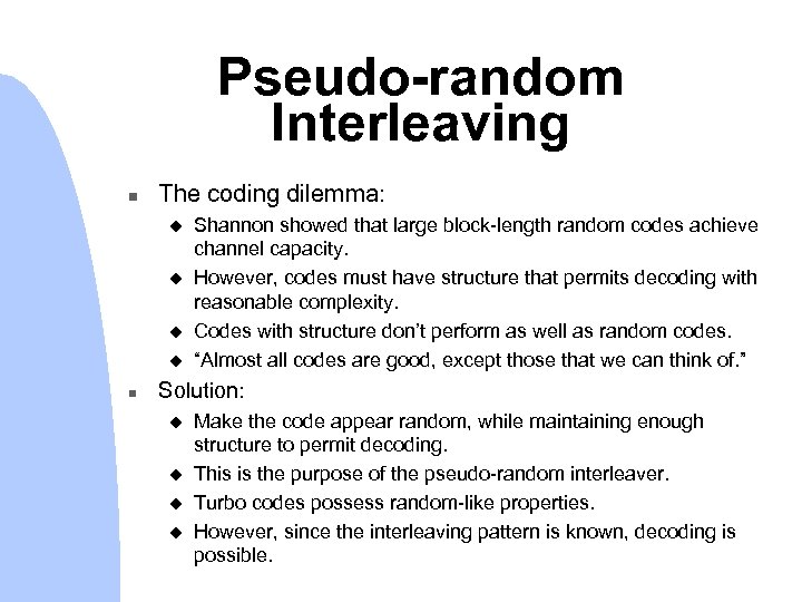 Pseudo-random Interleaving n The coding dilemma: u u n Shannon showed that large block-length