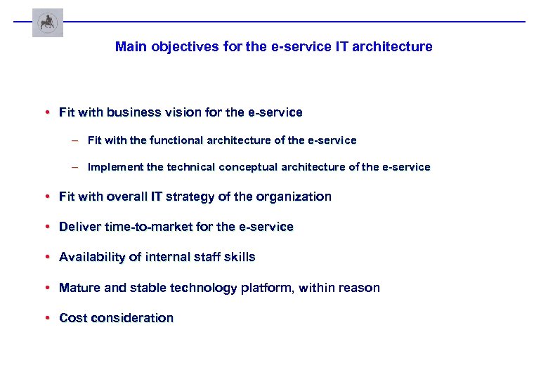 Main objectives for the e-service IT architecture • Fit with business vision for the