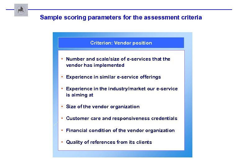 Sample scoring parameters for the assessment criteria Criterion: Vendor position • Number and scale/size