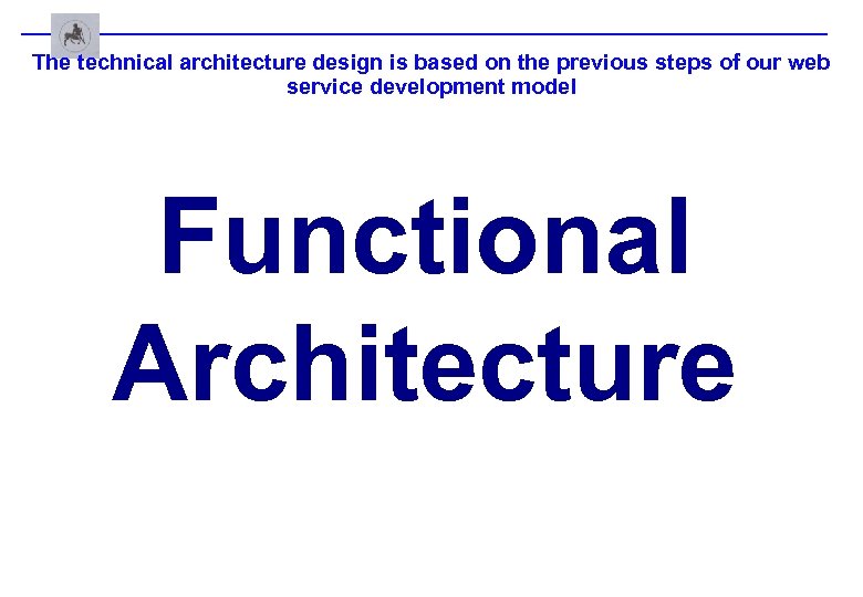 The technical architecture design is based on the previous steps of our web service