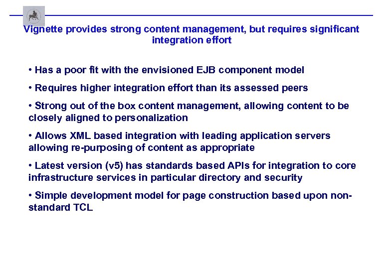 Vignette provides strong content management, but requires significant integration effort • Has a poor