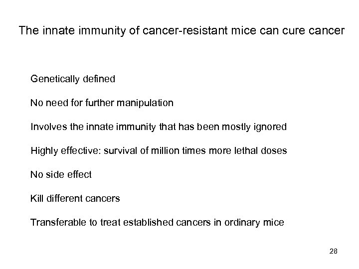 The innate immunity of cancer-resistant mice can cure cancer Genetically defined No need for