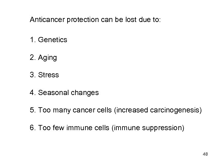 Anticancer protection can be lost due to: 1. Genetics 2. Aging 3. Stress 4.