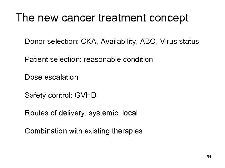 The new cancer treatment concept Donor selection: CKA, Availability, ABO, Virus status Patient selection: