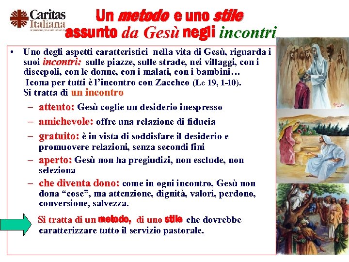 Un metodo e uno stile assunto da Gesù negli incontri • Uno degli aspetti