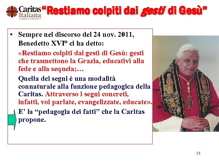 “Restiamo colpiti dai gesti di Gesù” • Sempre nel discorso del 24 nov. 2011,