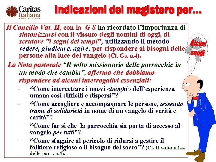Indicazioni del magistero per… Il Concilio Vat. II, con la G S ha ricordato