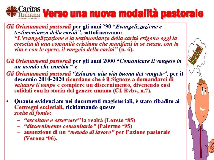 Verso una nuova modalità pastorale Gli Orientamenti pastorali per gli anni ’ 90 “Evangelizzazione