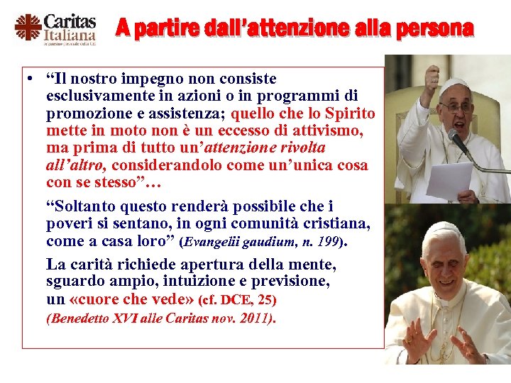 A partire dall’attenzione alla persona • “Il nostro impegno non consiste esclusivamente in azioni