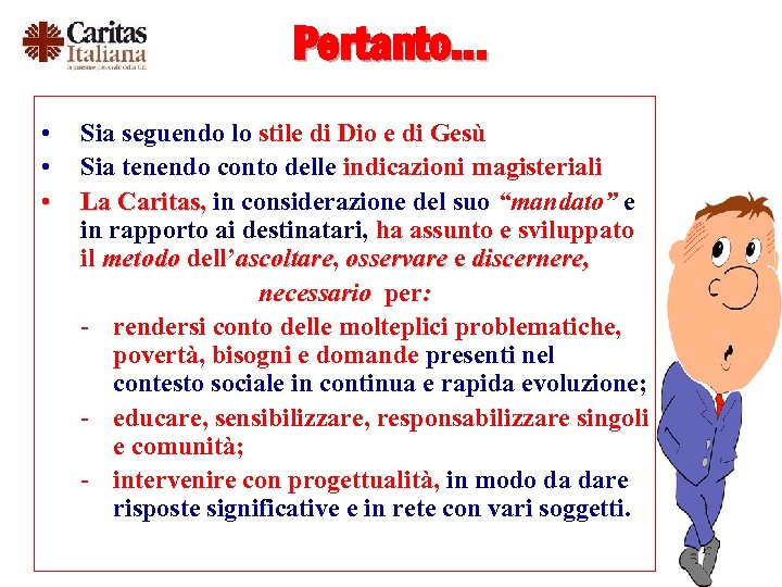 Pertanto… • • • Sia seguendo lo stile di Dio e di Gesù Sia