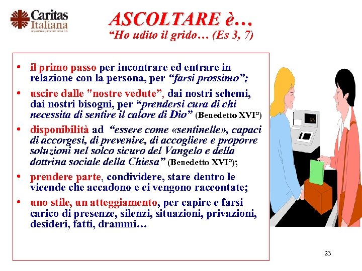 ASCOLTARE è… “Ho udito il grido… (Es 3, 7) • il primo passo per