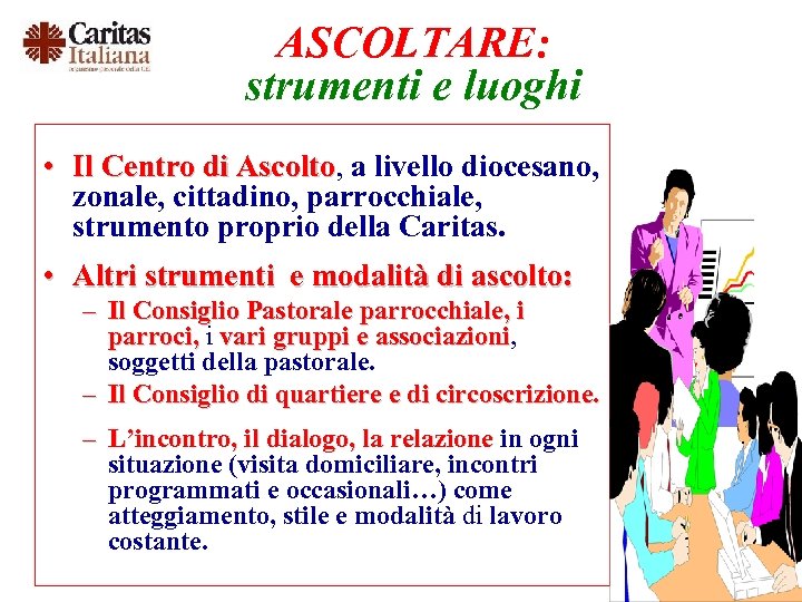 ASCOLTARE: strumenti e luoghi • Il Centro di Ascolto, a livello diocesano, Ascolto zonale,