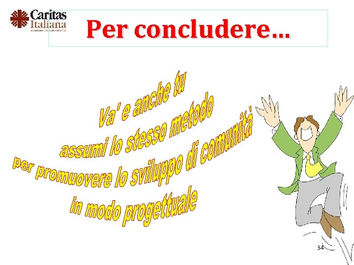 Per concludere… 34 